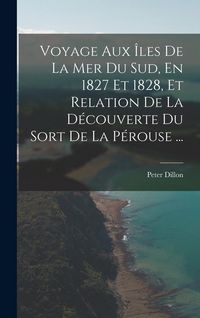 Produktbild: Voyage Aux &Icirc;les De La Mer Du Sud, En 1827 Et 1828, Et Relation De La D&eacute;couverte Du Sort De La P&eacute;rouse ...