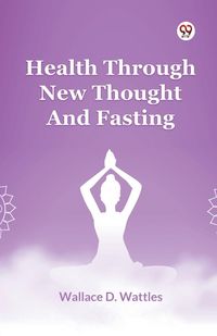 Produktbild: Health Through New Thought And Fasting