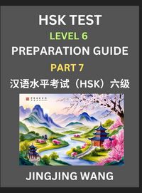 Produktbild: New HSK Test Level 6 Course Preparation Guide (Part 7)- A Beginner's Course Study Material to Self-learn Mandarin Chinese Characters, Words, Example Sentences, Vocabulary, Essays and Stories to Pass Hanyu Shuiping Kaoshi, Easy Lessons, Books for HSK All L