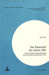 Bild vom Artikel Die Papstwahl des Jahres 1903 vom Autor Peter Frei