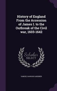 Produktbild: History of England From the Accession of James I. to the Outbreak of the Civil war, 1603-1642