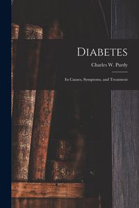 Produktbild: Diabetes: Its Causes, Symptoms, and Treatment