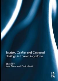 Produktbild: Tourism, Conflict and Contested Heritage in Former Yugoslavia