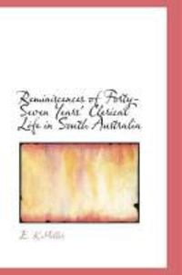 Produktbild: Reminiscences of Forty-Seven Years' Clerical Life in South Australia