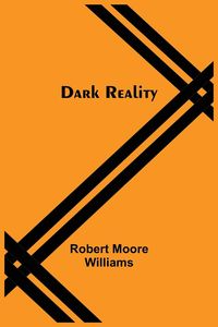 Bild vom Artikel Dark Reality vom Autor Robert Moore Williams