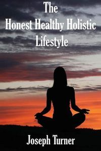 Produktbild: The Honest, Healthy, Holistic Lifestyle