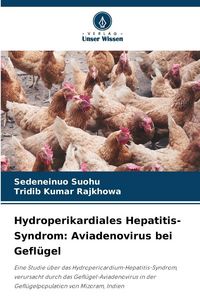 Produktbild: Hydroperikardiales Hepatitis-Syndrom: Aviadenovirus bei Gefl&uuml;gel