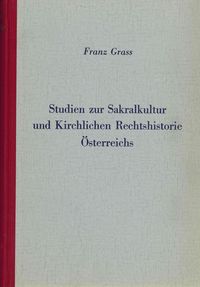 Bild vom Artikel Studien zur Sakralkultur und Kirchlichen Rechtshistorie Österreichs vom Autor Franz Grass