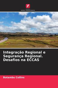 Produktbild: Integra&ccedil;&atilde;o Regional e Seguran&ccedil;a Regional. Desafios na ECCAS