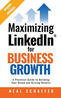 Produktbild: Maximizing LinkedIn for Business Growth, Updated and Expanded
