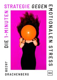 Produktbild: Die 1-Minuten-Strategie gegen emotionalen Stress