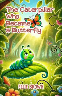 Produktbild: The Caterpillar Who Became a Butterfly