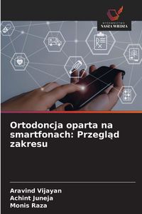 Produktbild: Ortodoncja oparta na smartfonach: Przegl&iquest;d zakresu