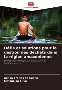 Produktbild: D&eacute;fis et solutions pour la gestion des d&eacute;chets dans la r&eacute;gion amazonienne