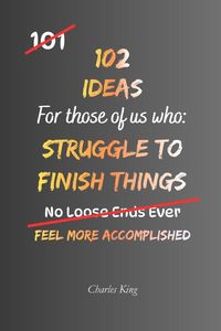 Produktbild: 102 Ideas For Those Of Us Who Struggle To Finish Things
