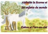 Produktbild: Ad&eacute;la&iuml;de la licorne et les enfants du monde - Kakou et l'arc en ciel