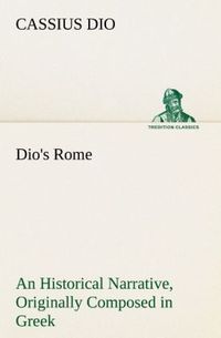 Produktbild: Dio's Rome, Volume 6 An Historical Narrative Originally Composed in Greek During