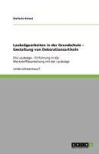 Produktbild: Laubs&auml;gearbeiten in der Grundschule - Gestaltung von Dekorationsartikeln