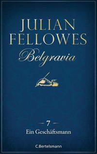 Produktbild: Belgravia (7) - Ein Gesch&auml;ftsmann