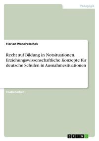 Produktbild: Recht auf Bildung in Notsituationen. Erziehungswissenschaftliche Konzepte f&uuml;r deutsche Schulen in Ausnahmesituationen