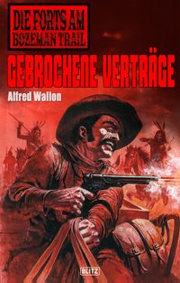 Produktbild: Die Forts am Bozeman Trail 03: Gebrochene Vertr&auml;ge