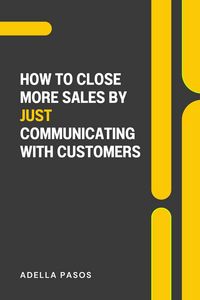 Produktbild: How to Close More Sales by Just Communicating with Customers