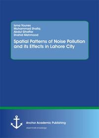 Produktbild: Spatial Patterns of Noise Pollution and its Effects in Lahore City