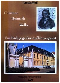 Produktbild: Wolf, U: Christian Heinrich Wolke: Ein P&auml;dagoge der Aufkl&auml;ru