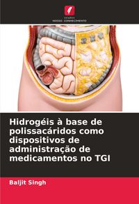 Produktbild: Hidrog&eacute;is &agrave; base de polissac&aacute;ridos como dispositivos de administra&ccedil;&atilde;o de medicamentos no TGI