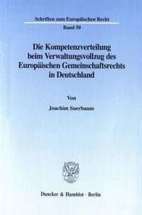 Produktbild: Die Kompetenzverteilung beim Verwaltungsvollzug des Europ&auml;ischen Gemeinschaftsrechts in Deutschland.
