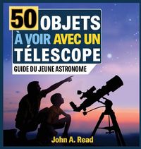 Produktbild: 50 Objets &agrave; voir avec un t&eacute;lescope