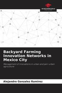 Produktbild: Backyard Farming Innovation Networks in Mexico City