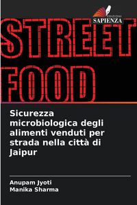 Produktbild: Sicurezza microbiologica degli alimenti venduti per strada nella citt&agrave; di Jaipur