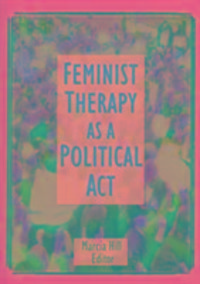 Produktbild: Hill, M: Feminist Therapy as a Political Act