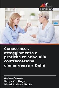 Produktbild: Conoscenza, atteggiamento e pratiche relative alla contraccezione d'emergenza a Delhi