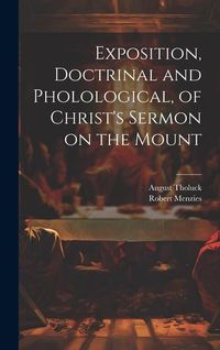 Produktbild: Exposition, Doctrinal and Pholological, of Christ's Sermon on the Mount
