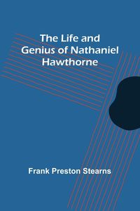 Produktbild: The Life and Genius of Nathaniel Hawthorne