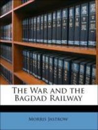 Produktbild: Jastrow, M: War and the Bagdad Railway