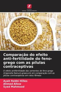 Produktbild: Compara&ccedil;&atilde;o do efeito anti-fertilidade do feno-grego com as p&iacute;lulas contraceptivas