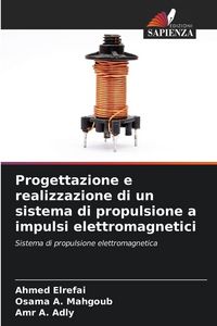 Produktbild: Progettazione e realizzazione di un sistema di propulsione a impulsi elettromagnetici