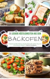 Produktbild: 38 leckere K&ouml;stlichkeiten aus dem Backofen