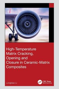 Produktbild: High-Temperature Matrix Cracking, Opening and Closure in Ceramic-Matrix Composites