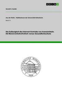 Produktbild: Die Zul&auml;ssigkeit des Internet-Vertriebs von Arzneimitteln. EG-Warenverkehrsfreiheit versus Gesundheitsschutz