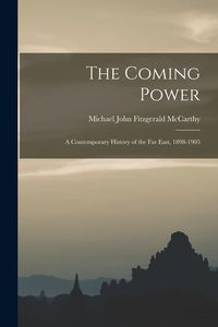 Produktbild: The Coming Power: a Contemporary History of the Far East, 1898-1905