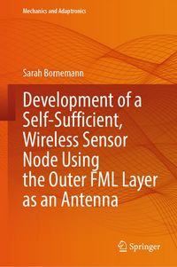 Produktbild: Development of a Self-Sufficient, Wireless Sensor Node Using the Outer FML Layer as an Antenna