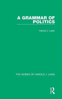 Produktbild: A Grammar of Politics (Works of Harold J. Laski)