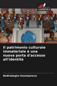 Produktbild: Il patrimonio culturale immateriale &egrave; una nuova porta d'accesso all'identit&agrave;