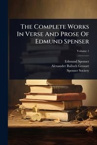 Produktbild: The Complete Works In Verse And Prose Of Edmund Spenser