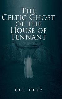 Produktbild: The Celtic Ghost of the House of Tennant