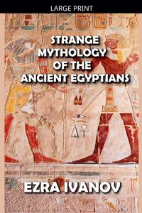 Produktbild: Ivanov, E: Strange Mythology of the Ancient Egyptians